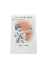 Charger l'image dans la galerie, Tout doit Changer ! Quel service pour le grand restaurant ? par Yannick Alléno
