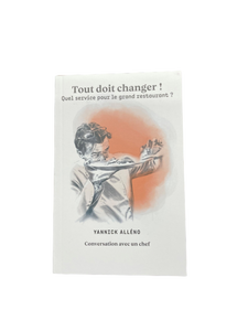 Tout doit Changer ! Quel service pour le grand restaurant ? par Yannick Alléno