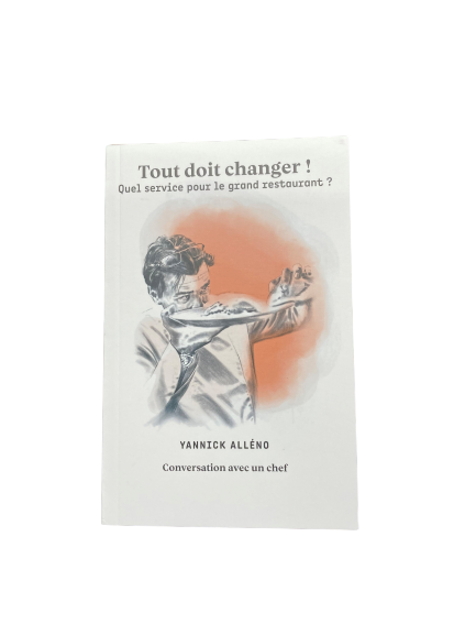 Tout doit Changer ! Quel service pour le grand restaurant ? par Yannick Alléno